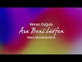 Kenan Doğulu Ara Beni Lütfen Direnc Afro House Remix