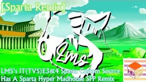 [REUPLOAD/Sparta Remix] LMS