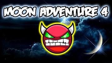 Geometry Dash - [Very Easy Demon] Moon Adventure 4 by Experience D