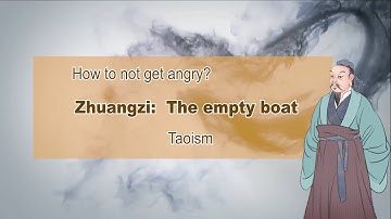 [Taoism] How to not get angry - Empty Boat - Zhuangzi