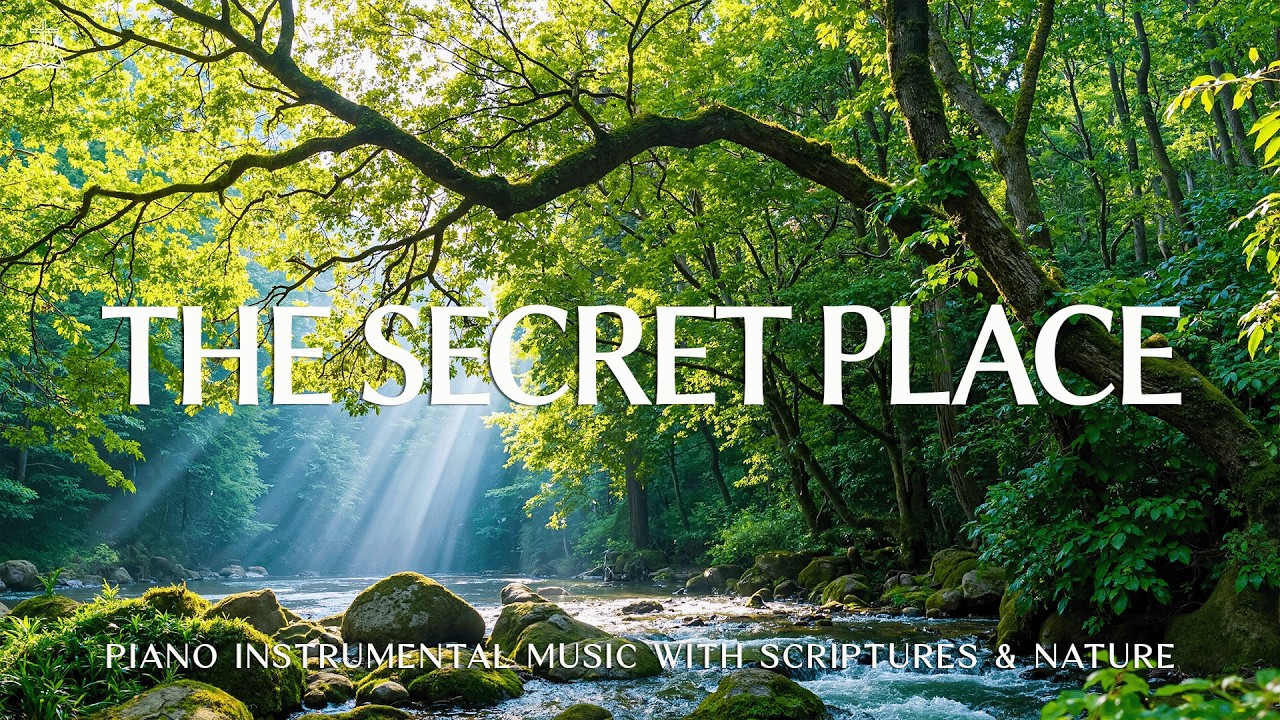 The Secret Place: Piano Instrumental Music With Scriptures & Nature scene 🌿 CHRISTIAN piano