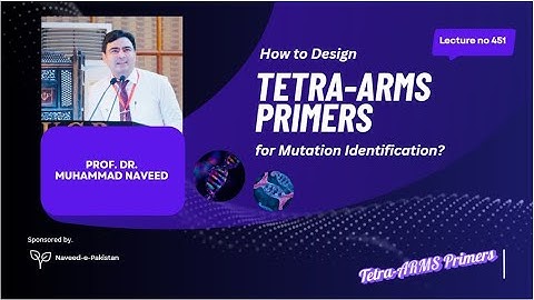 How to Design Tetra-ARMS Primers for Mutation Identification? | Lecture 451 | Dr. Muhammad Naveed