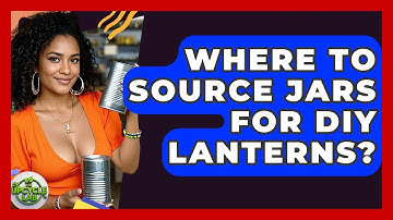 Where To Source Jars For DIY Lanterns? - The Upcycle Lab