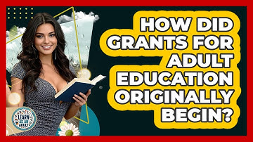 How Did Grants For Adult Education Originally Begin? - Learn As An Adult