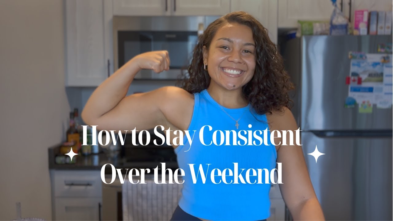 How to Stay Consistent with Your Fitness Goals Over the Weekend - YouTube