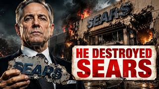 How Sears Collapsed: The Wall Street Billionaire Who Destroyed America’s Favorite Retailer | Busines