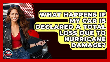 What Happens If My Car Is Declared A Total Loss Due To Hurricane Damage? - Auto Coverage Explained