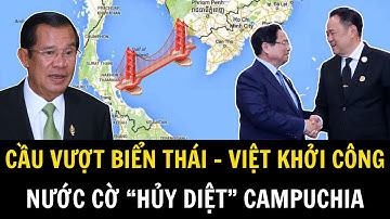 Thái Lan Muốn Xây Cầu Vượt Biển Nối Thẳng Tới Việt Nam – Bỏ Rơi Campuchia | Việt Nam Trong Tôi