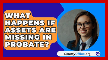 What Happens If Assets Are Missing In Probate? - CountyOffice.org