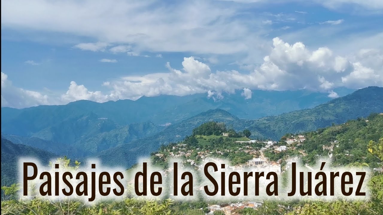 ALGUNOS LUGARES DE LA SIERRA JUAREZ OAXACA