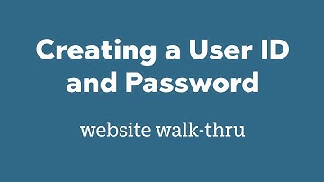 Creating a User ID and Password Website Walk-Thru