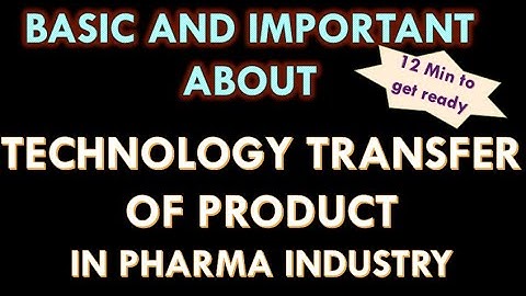 Technology transfer in Pharmaceutical industry l Basic and important