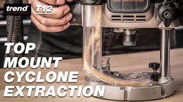 Top Mounted Cyclone Extraction | Trend T12 2300W Variable Speed Plunge Router