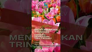 [SHORT] Trinitas Disamakan Dengan 3 Tauhid - Ust Badru Salam, Lc
