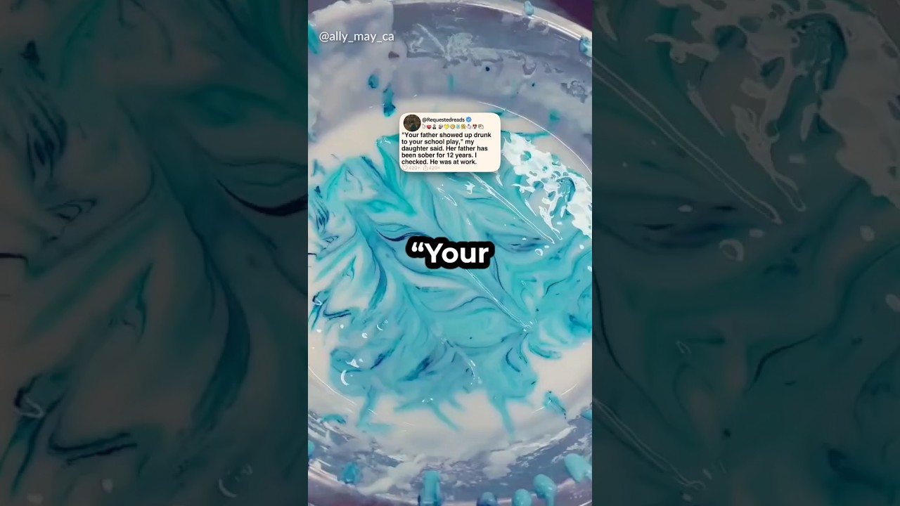 "Your father showed up drunk to your school play," my daughter said.