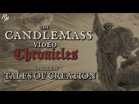 The Candlemass Video Chronicles: Tales of Creation (TCVC: Episode 4)
