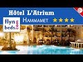 Hôtel L'atrium / Hammamet - Tunisie / Flynbeds.com