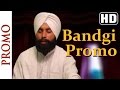 Promo  bandgi   bhai jagwant singh ji hansali sahib wale