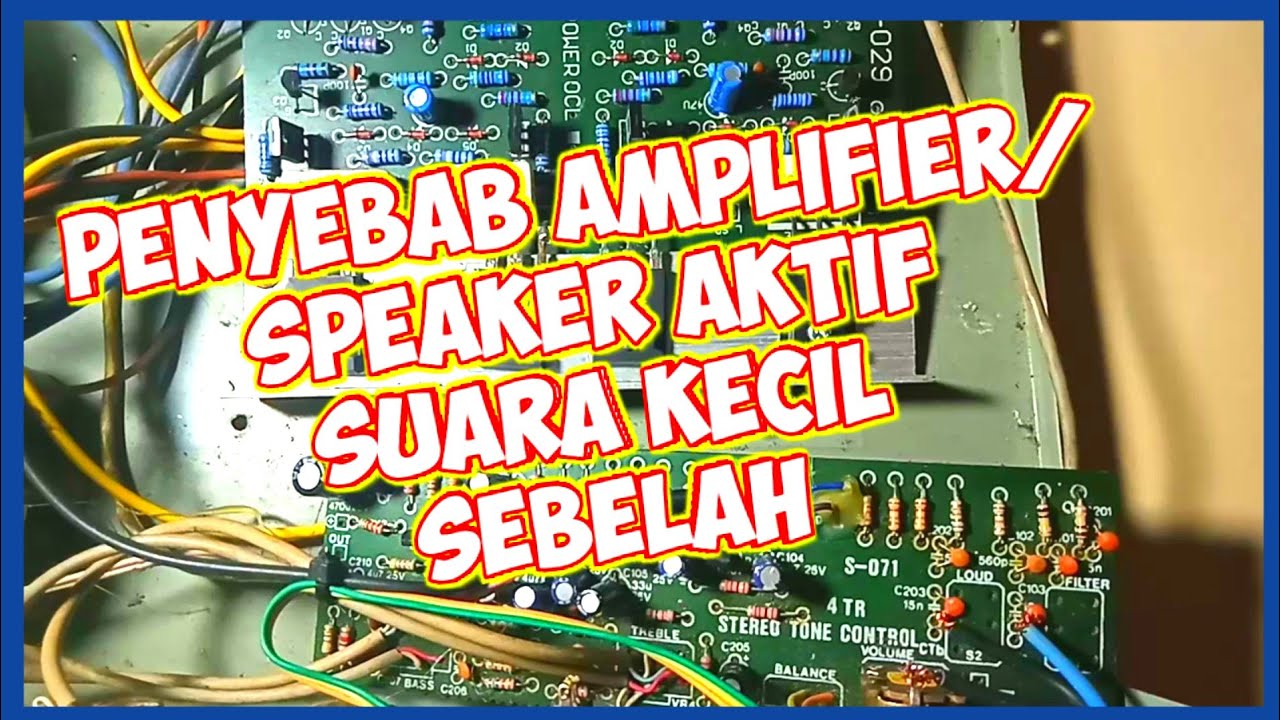Cara Memperbaiki Amplifier Atau Speaker Aktif Suara Kecil Sebelah Youtube