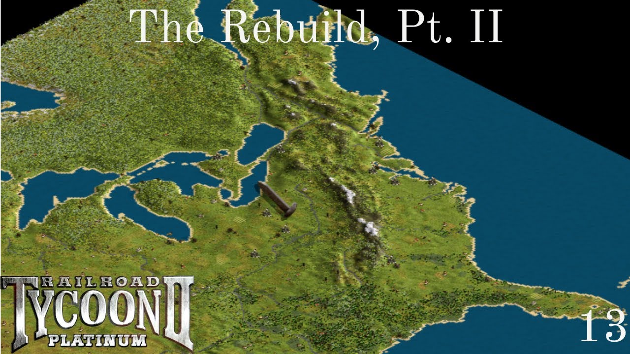Railroad Tycoon II | North America Let's Play | Episode 13: The Rebuild, Part II