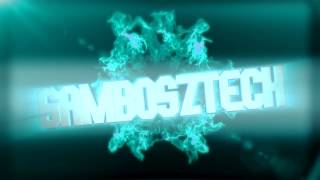 SamboszTech NEW EPIC INTRO!