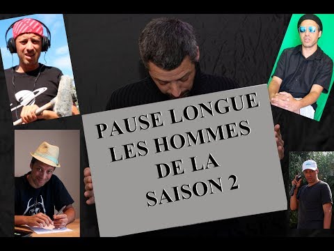 PAUSE LONGUE : LES HOMMES DE LA SAISON 2