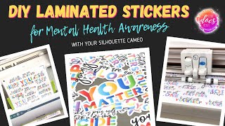 DIY Laminated Stickers - Mental Health Awareness Stickers for Kids - Silhouette Cameo