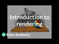 Introduction to rendering  rendering  computer animation  khan academy