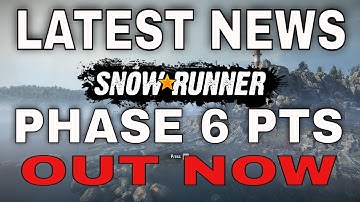 SNOWRUNNER LATEST NEWS PHASE 6 OUT ON PTS New Region Maine