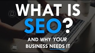 What is SEO? And Why YOUR Business Needs It