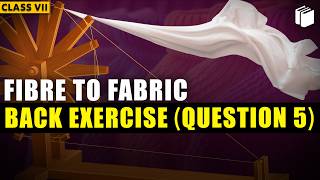 Question 5 | Back Exercise | Chapter 3 | Class 7 Science | Fibre to Fabric | PuStack