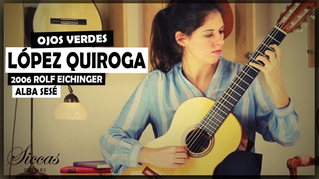 Alba Sesé plays Ojos Verdes by Manuel López Quiroga on a 2006 Rolf Eichinger classical guitar
