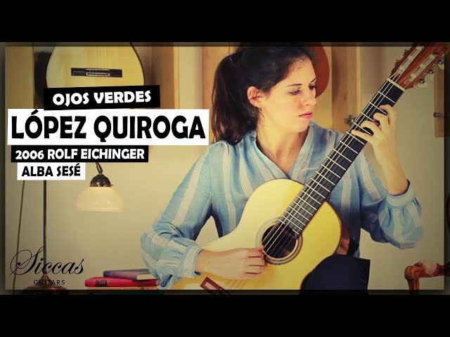 Alba Sesé plays Ojos Verdes by Manuel López Quiroga on a 2006 Rolf Eichinger classical guitar