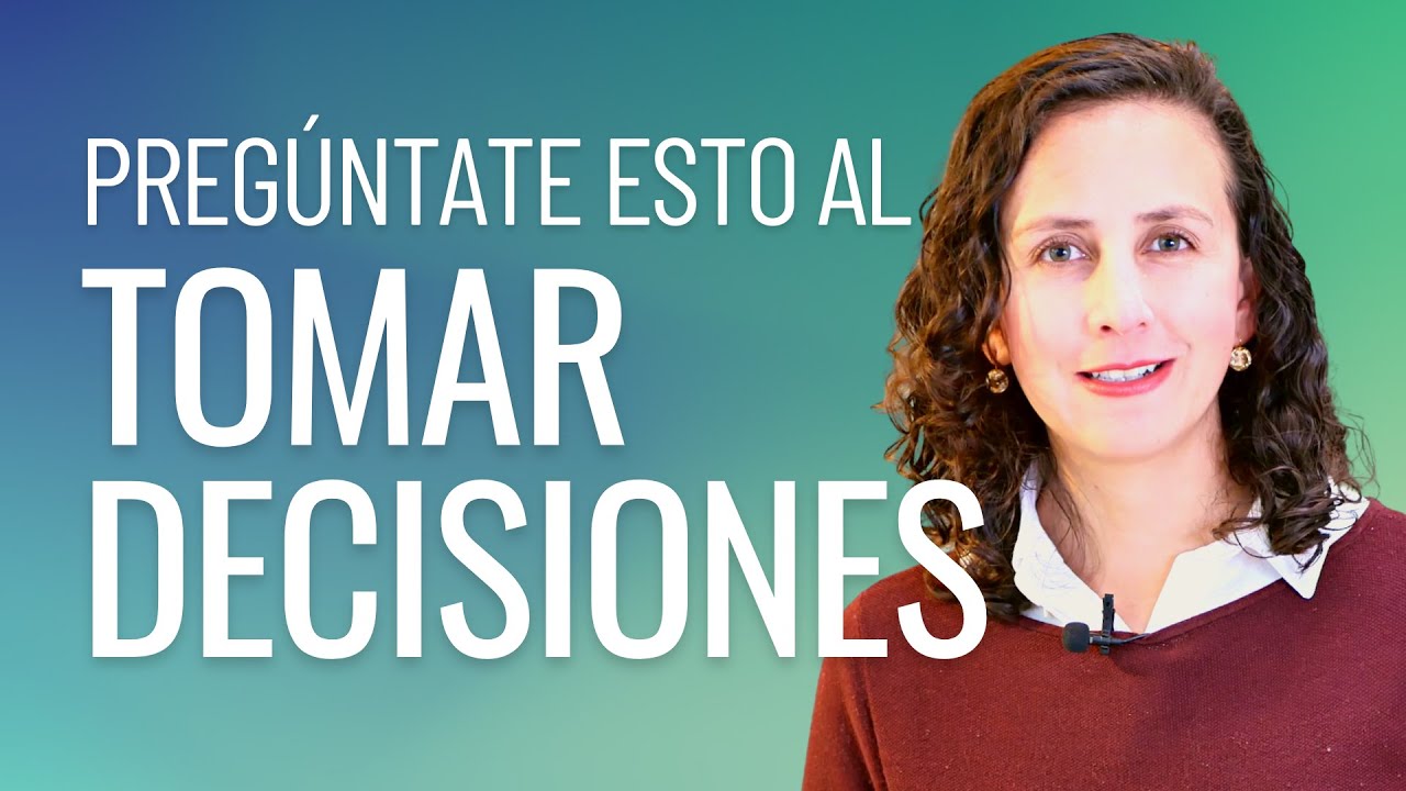 La pregunta que debes hacerte antes de tomar una decisión - YouTube