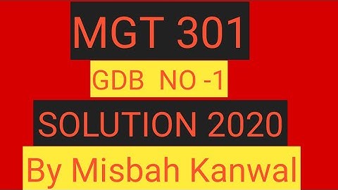 MGT 301 GDB  1 SOLUTION 2020 BY MISBAH KANWAL