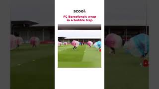 Fc Barcelonas Wrap In A Bubble Trap