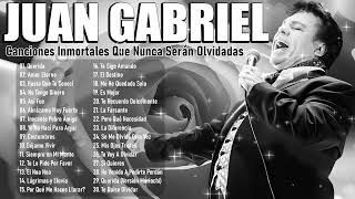 Juan Gabriel Sus Grandes Exitos Romanticos  Las 30 Mejores Canciones Inolvidables De Juan Gabriel