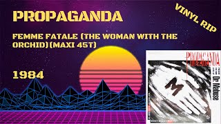 Propaganda - Femme Fatale (The Woman With The Orchid) (1984) (Maxi 45T)