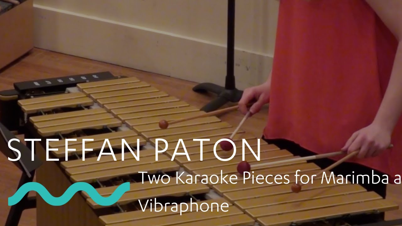STEFFAN PATON: Two Karaoke Pieces for Marimba and Vibraphone