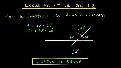 Locus Practice Qn #2 | How to construct 120 degrees using a compass | ZIMSEC June 2019/P2 | In SHONA