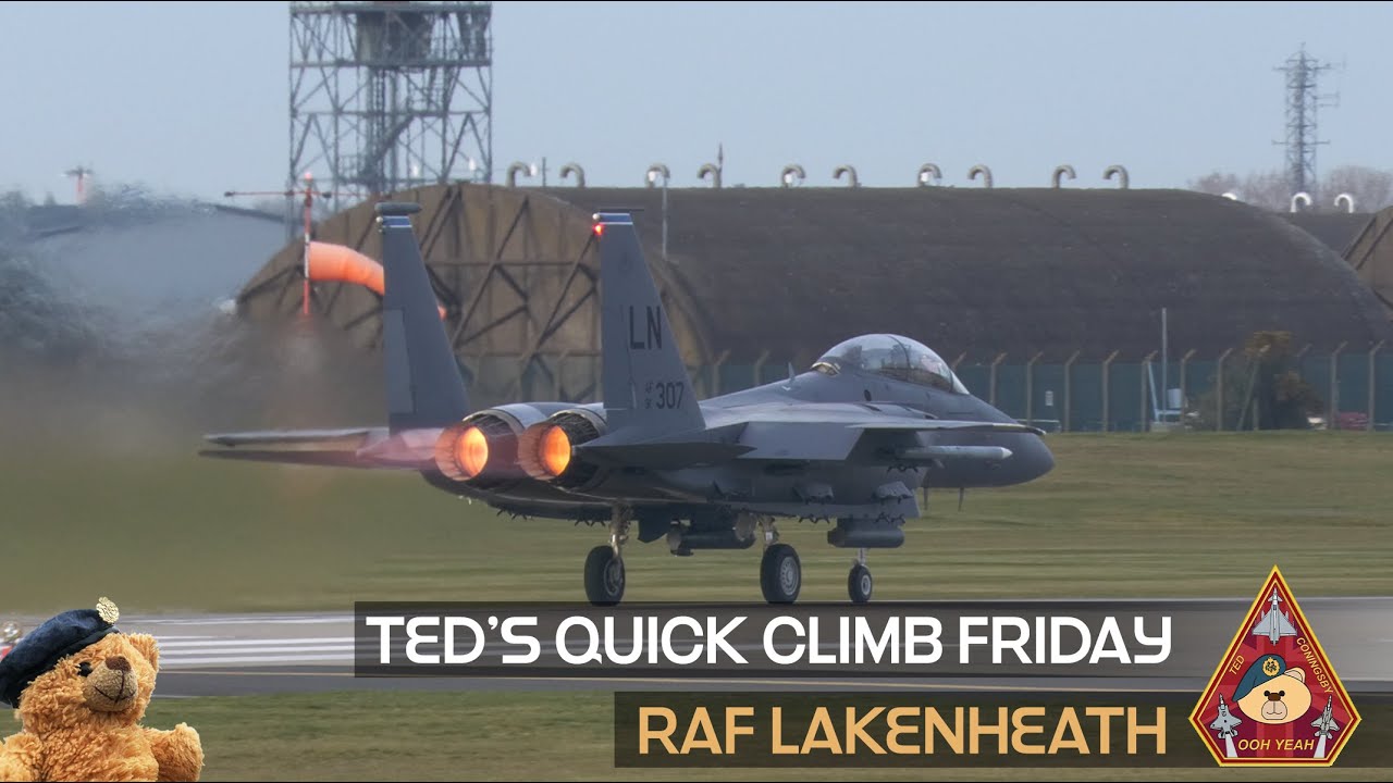 TED'S SPECTACULAR QUICK CLIMB FRIDAY • F15E & F35A RAF LAKENHEATH • VIEWING AREA HIGHLIGHTS 14.04.23