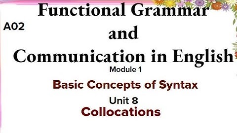 Functional Grammar and Communication in English Module-1 Unit-8 Collocations #a02