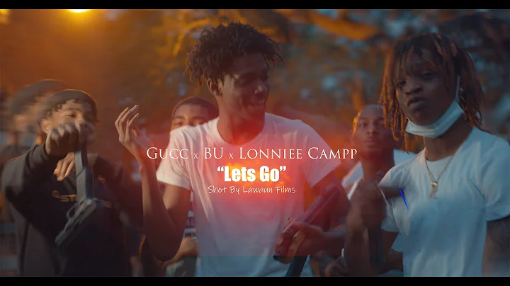 Gucc x BU x Lonniee Campp - Lets Go (Official Musi...