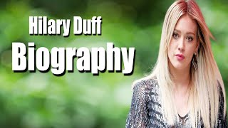 Hilary Duff Full Biography Hilary Duff Lifestyle More THE STARS