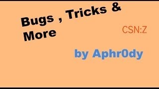 [CSN:Z]Bugs , tricks & more | Part # 3