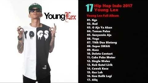Young Lex Full Album - New Best Hip Hop Young Lex | Lagu Hip Hop Indonesia Terbaru 2017 - 2016