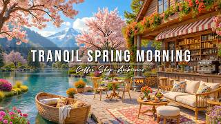 Tranquil Morning Jazz at Outdoor Coffee Shop Ambience 🌸 Smooth Spring Jazz Music for Work & Relax