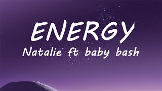Energy Lyrics - Natalie Ft Baby Bash