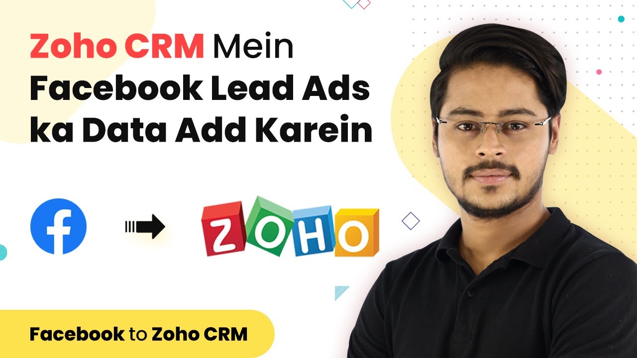 Zoho CRM Mein Facebook Lead Ads ka Data Add Karein - Zoho CRM Facebook ...