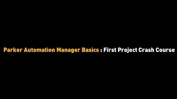 Parker Automation Manager Tutorial: First Project Crash Course | Parker Hannifin